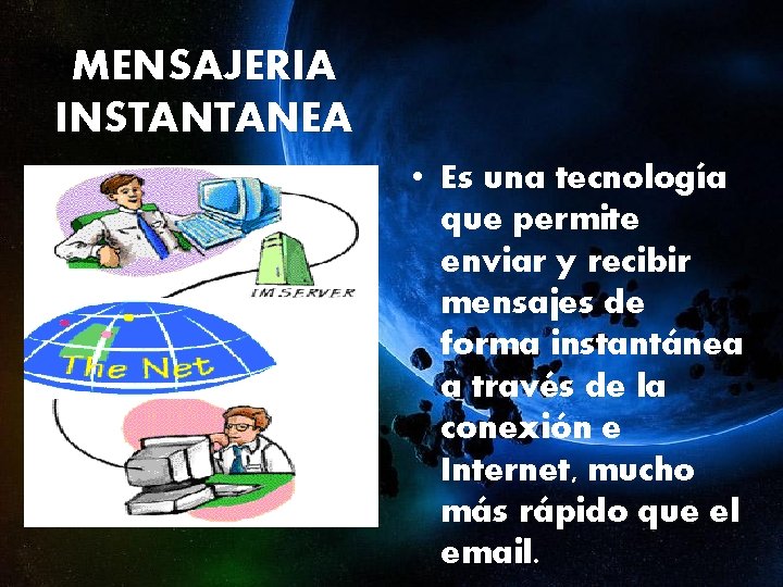 MENSAJERIA INSTANTANEA • Es una tecnología que permite enviar y recibir mensajes de forma