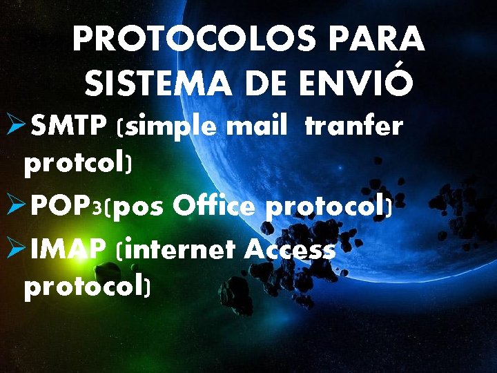 PROTOCOLOS PARA SISTEMA DE ENVIÓ ØSMTP (simple mail tranfer protcol) ØPOP 3(pos Office protocol)