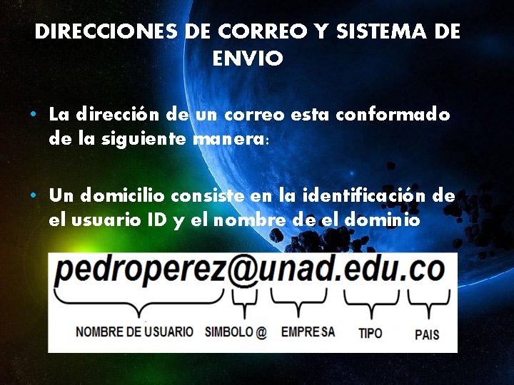 DIRECCIONES DE CORREO Y SISTEMA DE ENVIO • La dirección de un correo esta