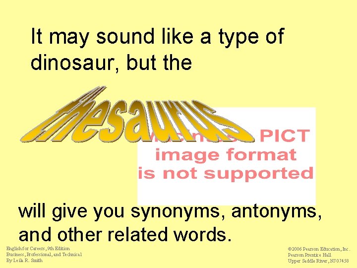 It may sound like a type of dinosaur, but the will give you synonyms,