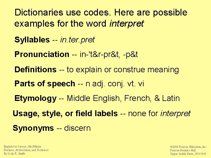 Dictionaries use codes. Here are possible examples for the word interpret Syllables -- in.