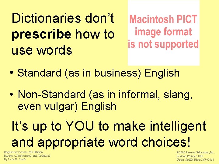 Dictionaries don’t prescribe how to use words They just inform you how words are