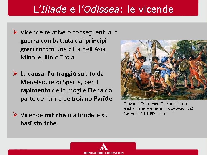 L’Iliade e l’Odissea: le vicende Ø Vicende relative o conseguenti alla guerra combattuta dai