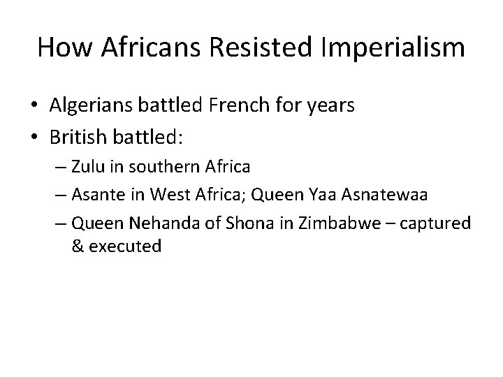 How Africans Resisted Imperialism • Algerians battled French for years • British battled: – How Africans Resisted Imperialism • Algerians battled French for years • British battled: –