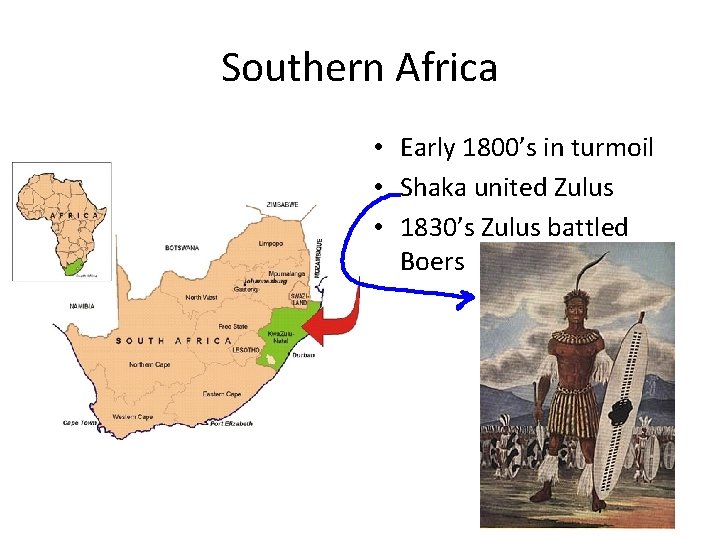 Southern Africa • Early 1800’s in turmoil • Shaka united Zulus • 1830’s Zulus Southern Africa • Early 1800’s in turmoil • Shaka united Zulus • 1830’s Zulus