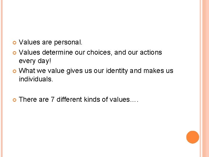 Values are personal. Values determine our choices, and our actions every day! What we