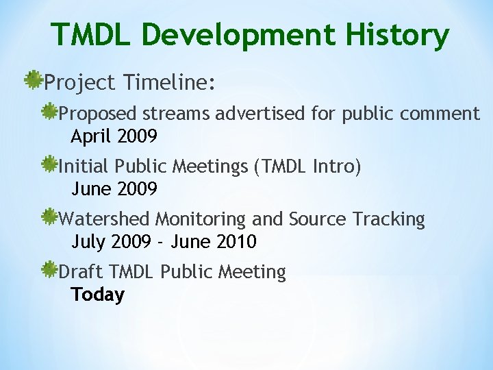 TMDL Development History Project Timeline: Proposed streams advertised for public comment April 2009 Initial