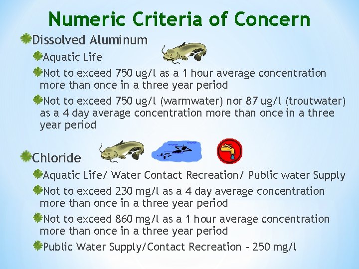 Numeric Criteria of Concern Dissolved Aluminum Aquatic Life Not to exceed 750 ug/l as