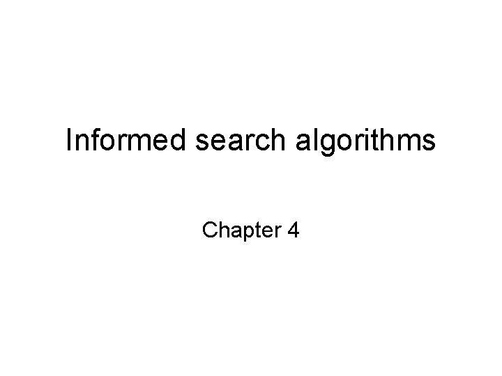 Informed search algorithms Chapter 4 