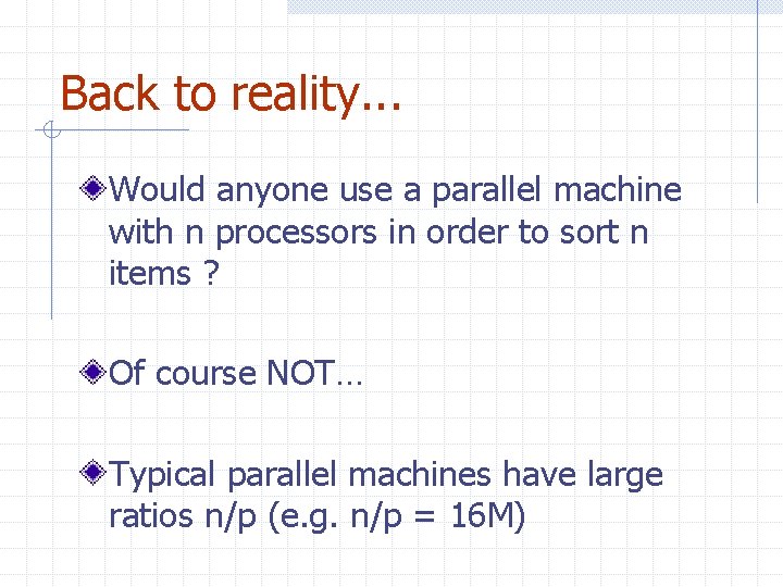 Back to reality. . . Would anyone use a parallel machine with n processors