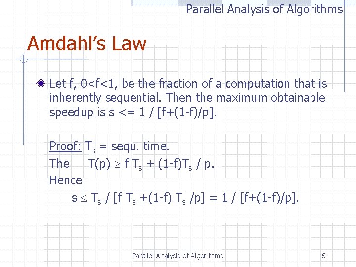 Parallel Analysis of Algorithms Amdahl’s Law Let f, 0<f<1, be the fraction of a