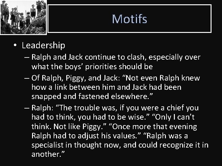 Motifs • Leadership – Ralph and Jack continue to clash, especially over what the