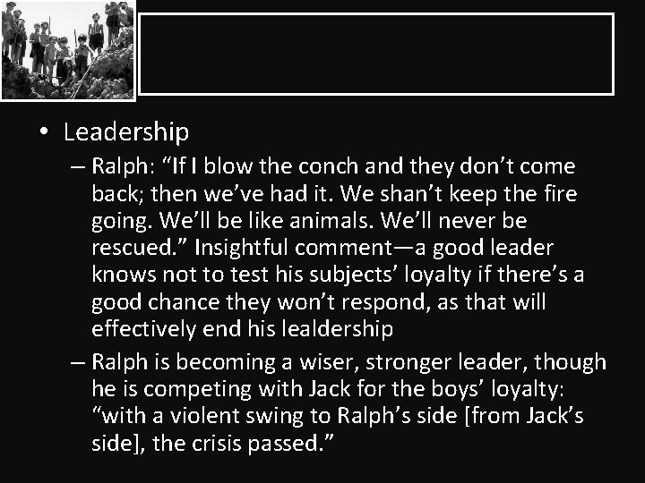  • Leadership – Ralph: “If I blow the conch and they don’t come