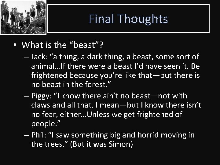 Final Thoughts • What is the “beast”? – Jack: “a thing, a dark thing,