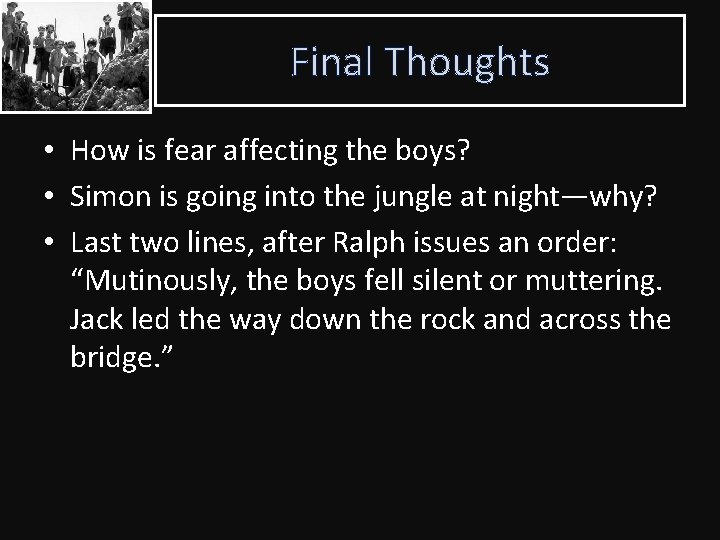 Final Thoughts • How is fear affecting the boys? • Simon is going into