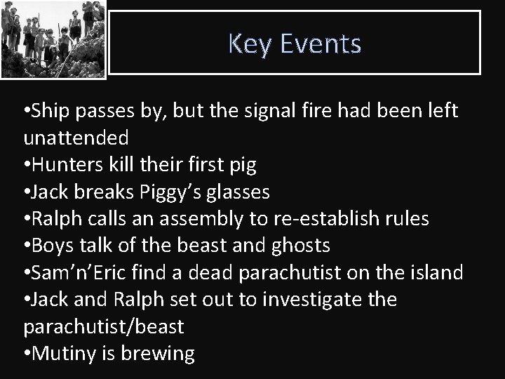 Key Events • Ship passes by, but the signal fire had been left unattended