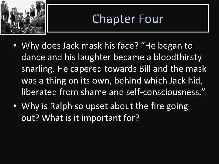 Chapter Four • Why does Jack mask his face? “He began to dance and