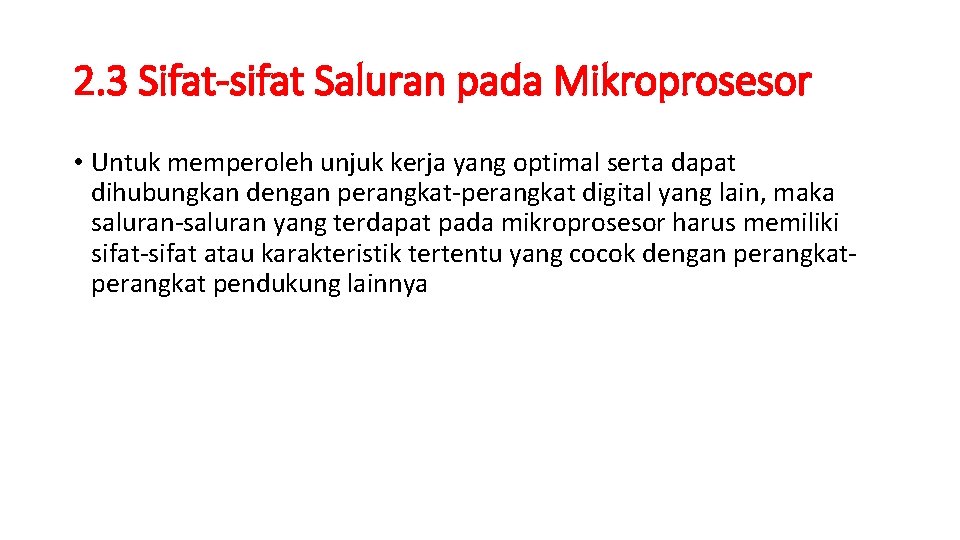 2. 3 Sifat-sifat Saluran pada Mikroprosesor • Untuk memperoleh unjuk kerja yang optimal serta 2. 3 Sifat-sifat Saluran pada Mikroprosesor • Untuk memperoleh unjuk kerja yang optimal serta