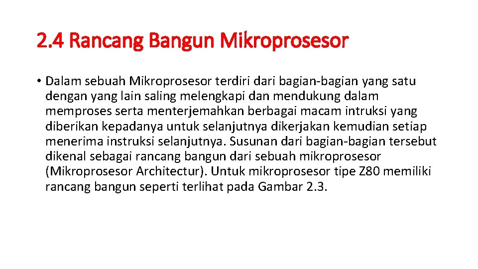 2. 4 Rancang Bangun Mikroprosesor • Dalam sebuah Mikroprosesor terdiri dari bagian-bagian yang satu 2. 4 Rancang Bangun Mikroprosesor • Dalam sebuah Mikroprosesor terdiri dari bagian-bagian yang satu