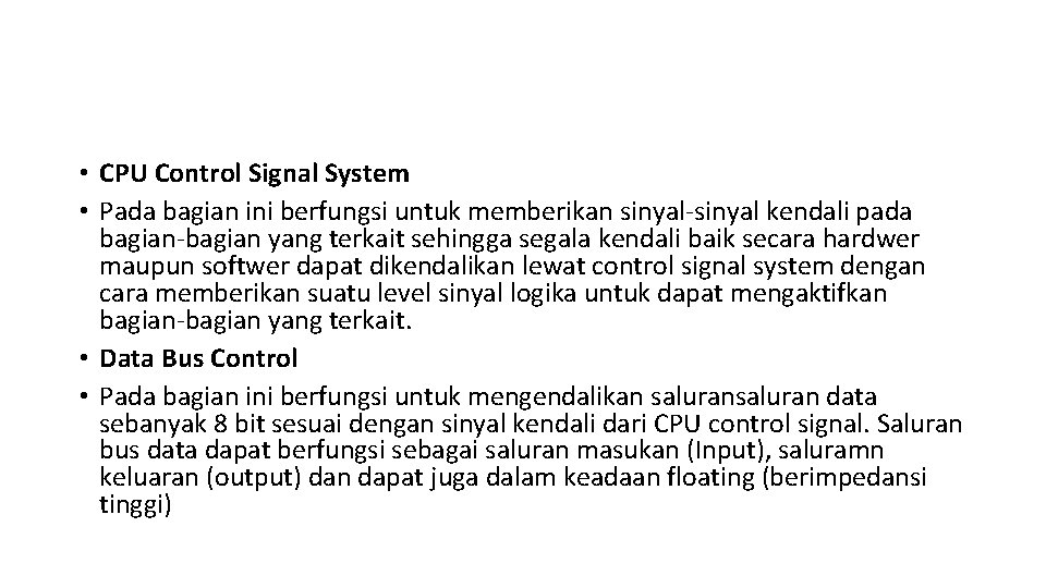 • CPU Control Signal System • Pada bagian ini berfungsi untuk memberikan sinyal-sinyal • CPU Control Signal System • Pada bagian ini berfungsi untuk memberikan sinyal-sinyal