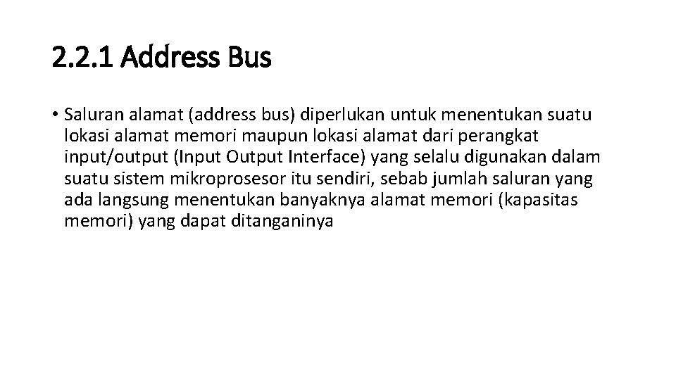 2. 2. 1 Address Bus • Saluran alamat (address bus) diperlukan untuk menentukan suatu 2. 2. 1 Address Bus • Saluran alamat (address bus) diperlukan untuk menentukan suatu