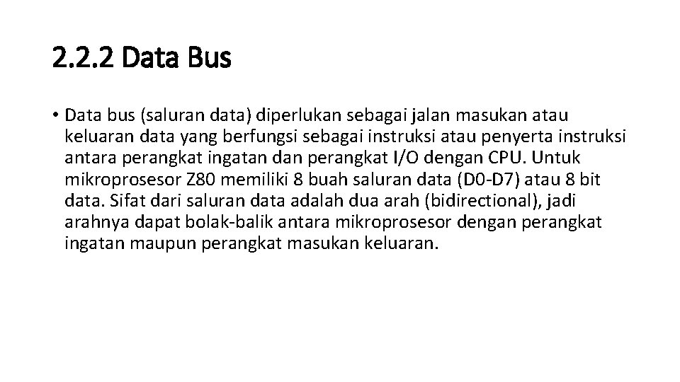 2. 2. 2 Data Bus • Data bus (saluran data) diperlukan sebagai jalan masukan 2. 2. 2 Data Bus • Data bus (saluran data) diperlukan sebagai jalan masukan