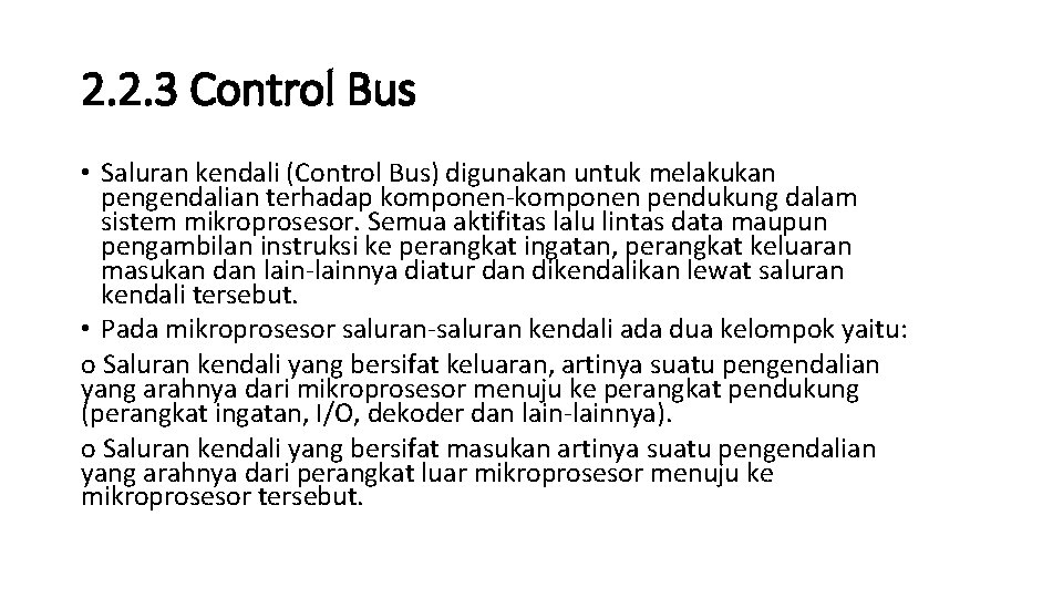 2. 2. 3 Control Bus • Saluran kendali (Control Bus) digunakan untuk melakukan pengendalian 2. 2. 3 Control Bus • Saluran kendali (Control Bus) digunakan untuk melakukan pengendalian