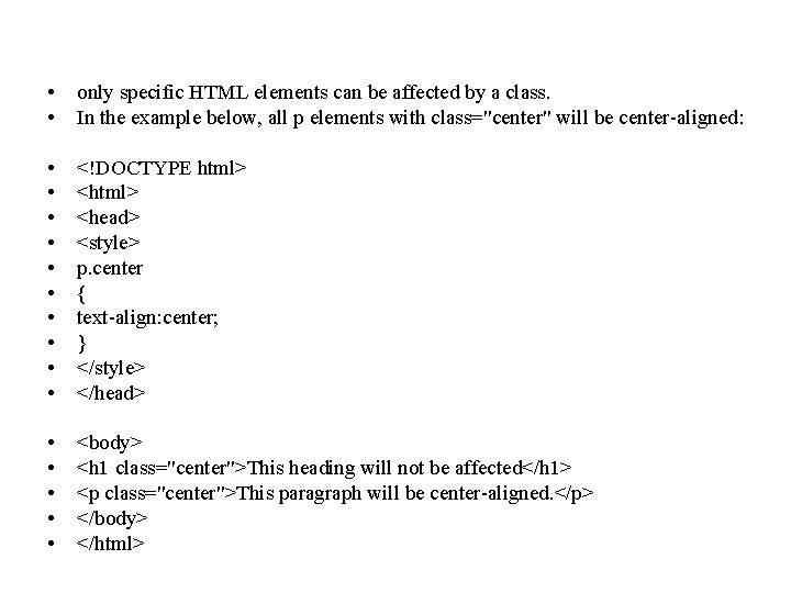  • • only specific HTML elements can be affected by a class. In
