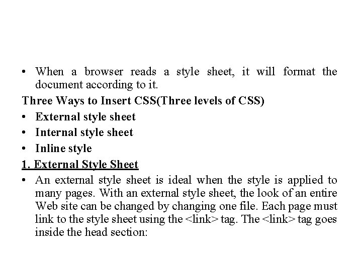  • When a browser reads a style sheet, it will format the document