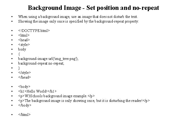 Background Image - Set position and no-repeat • • When using a background image,