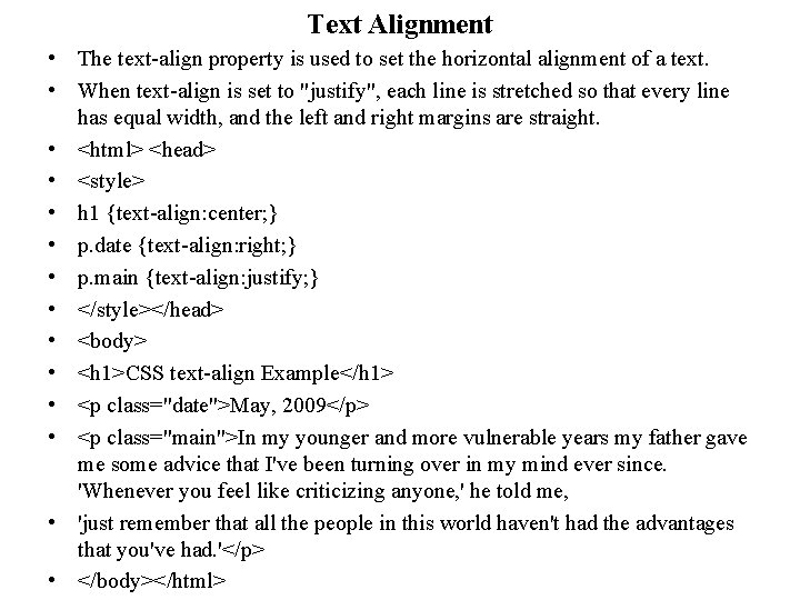 Text Alignment • The text-align property is used to set the horizontal alignment of