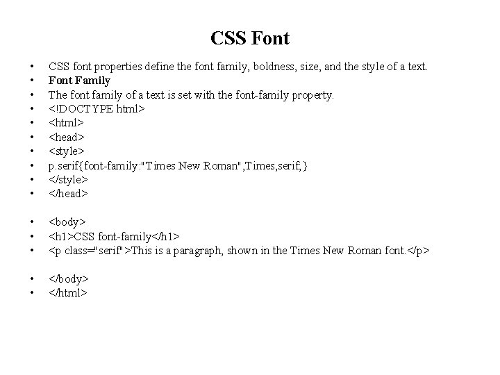 CSS Font • • • CSS font properties define the font family, boldness, size,