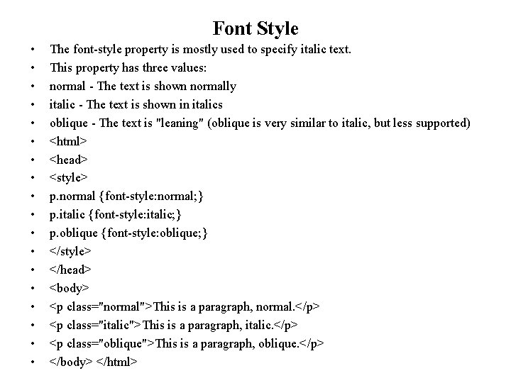 Font Style • • • • • The font-style property is mostly used to