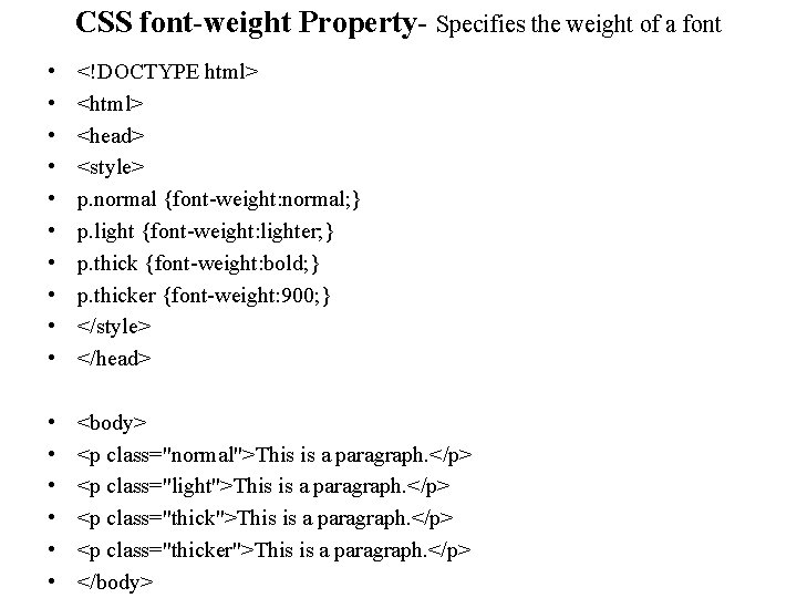 CSS font-weight Property- Specifies the weight of a font • • • <!DOCTYPE html>