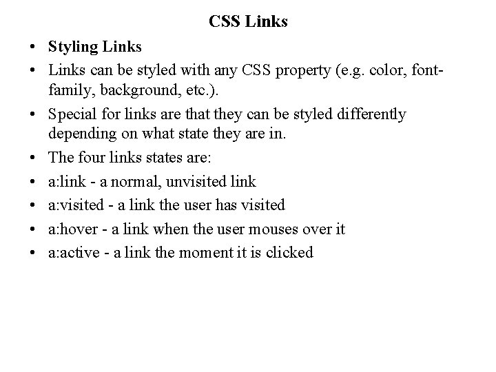 CSS Links • Styling Links • Links can be styled with any CSS property