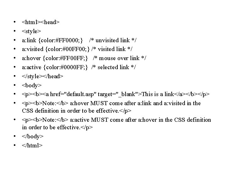  • • • <html><head> <style> a: link {color: #FF 0000; } /* unvisited