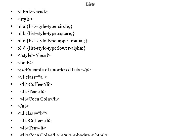 Lists • • • • • <html><head> <style> ul. a {list-style-type: circle; } ul.