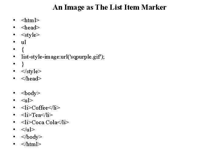 An Image as The List Item Marker • • • <html> <head> <style> ul