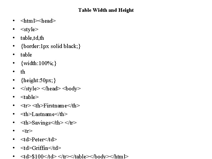 Table Width and Height • • • • • <html><head> <style> table, td, th