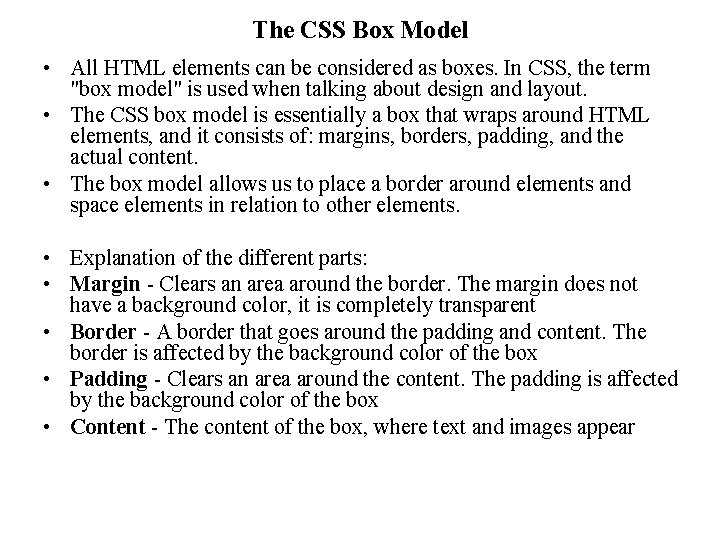 The CSS Box Model • All HTML elements can be considered as boxes. In