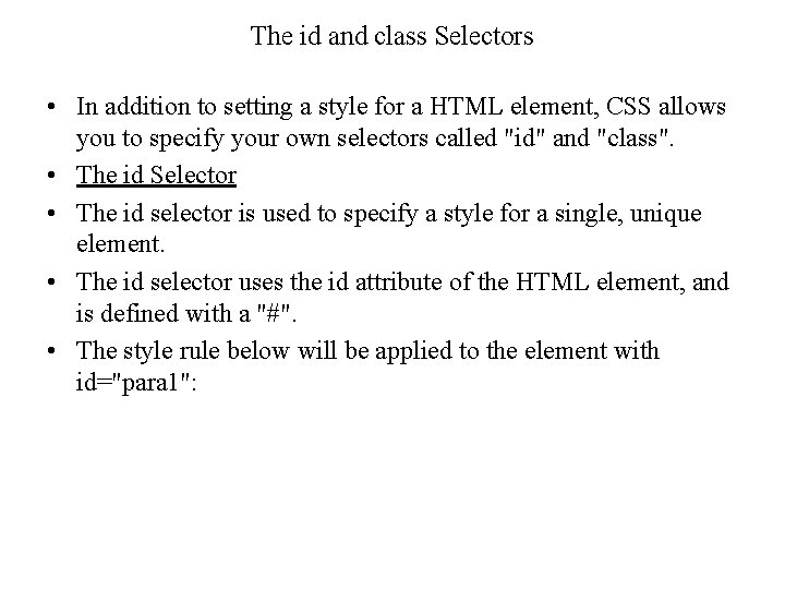 The id and class Selectors • In addition to setting a style for a