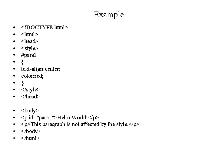 Example • • • <!DOCTYPE html> <head> <style> #para 1 { text-align: center; color: