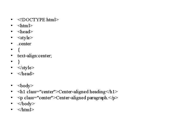  • • • <!DOCTYPE html> <head> <style>. center { text-align: center; } </style>