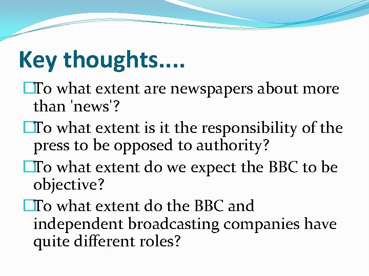 Key thoughts. . �To what extent are newspapers about more than 'news'? �To what