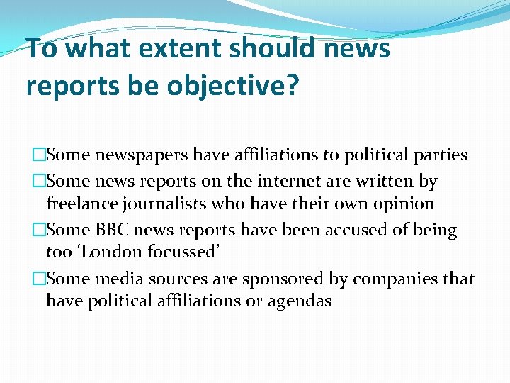 To what extent should news reports be objective? �Some newspapers have affiliations to political