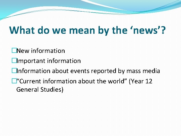 What do we mean by the ‘news’? �New information �Important information �Information about events