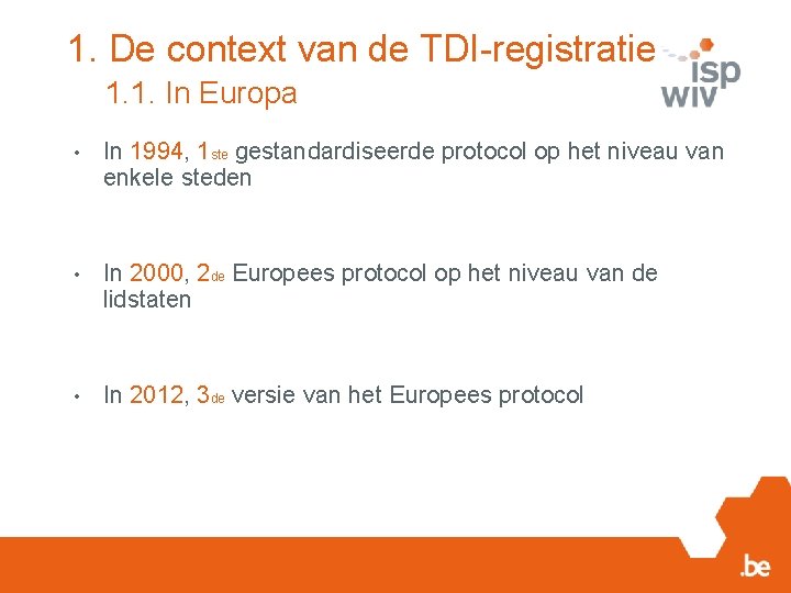 1. De context van de TDI-registratie 1. 1. In Europa • In 1994, 1
