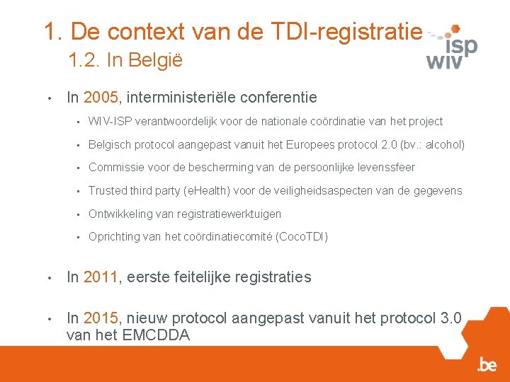 1. De context van de TDI-registratie 1. 2. In België • In 2005, interministeriële