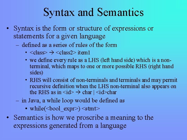 Syntax and Semantics • Syntax is the form or structure of expressions or statements