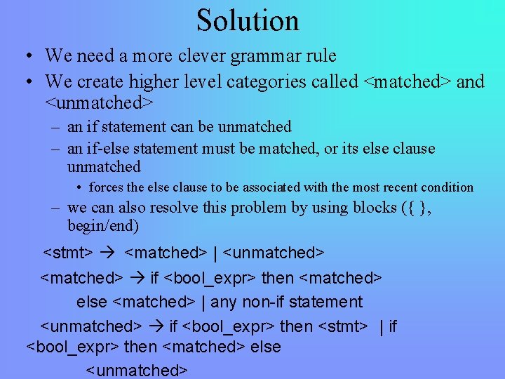 Solution • We need a more clever grammar rule • We create higher level